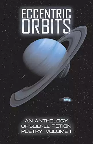 Eccentric Orbits: An Anthology Of Science Fiction Poetry
