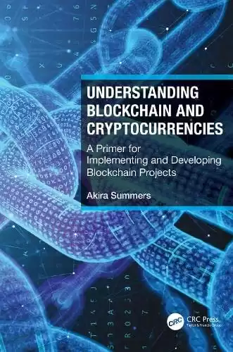 Understanding Blockchain and Cryptocurrencies: A Primer for Implementing and Developing Blockchain Projects