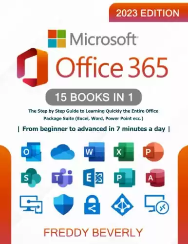 Microsoft Office 365 – 15 Books in 1: The Step by Step Guide to Learning Quickly the Entire Office Package Suite (Excel, Word, Power Point ecc.) | From beginner to advanced in 7 minutes a day |