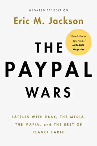 The PayPal Wars: Battles with Ebay, the Media, the Mafia, and the Rest of Planet Earth