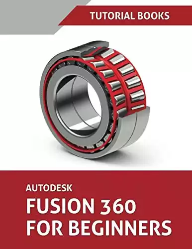 Autodesk Fusion 360 For Beginners: Part Modeling, Assemblies, and Drawings