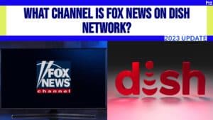 What Channel Is Fox News on DISH Network? infographic