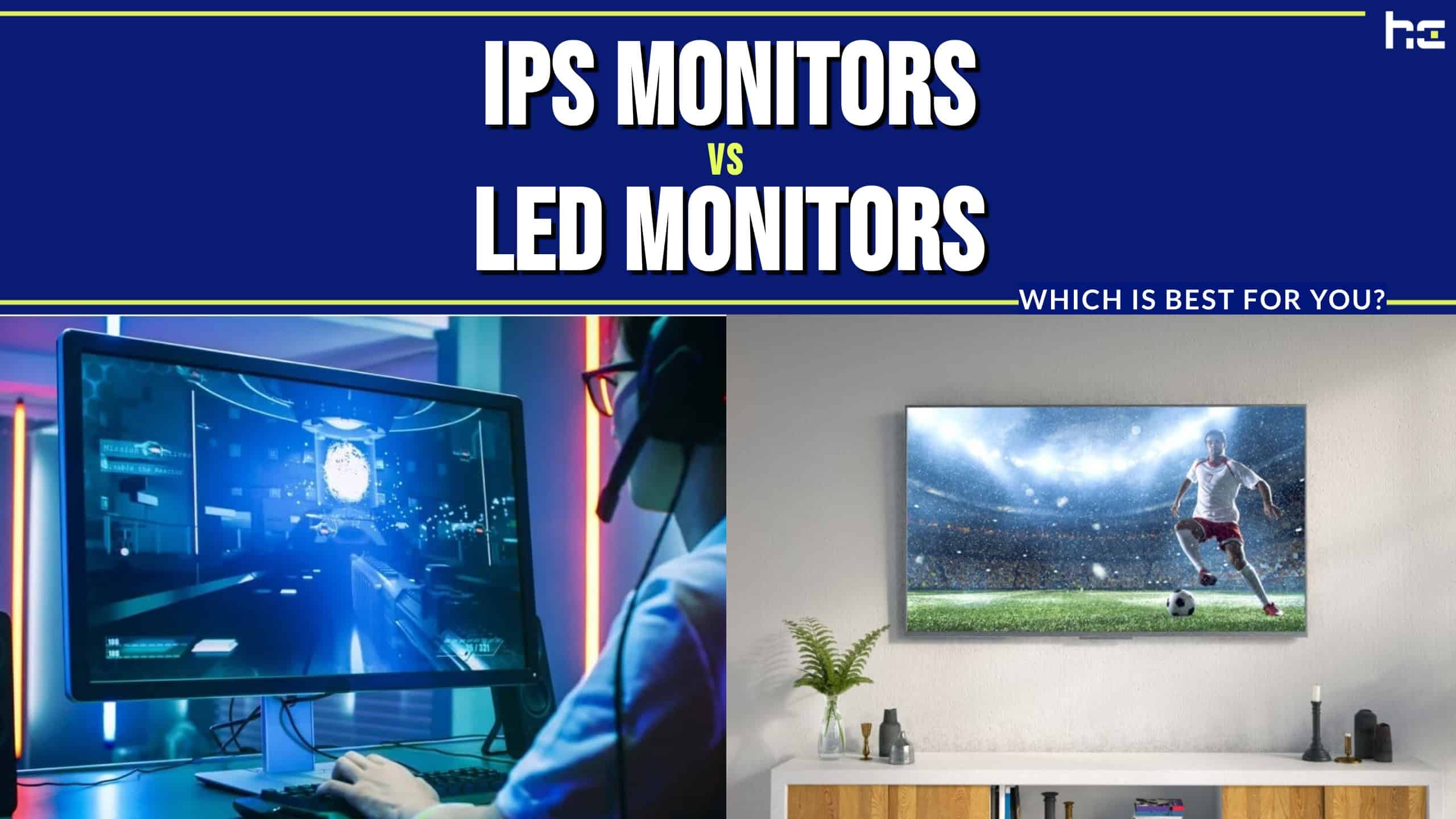 IPS Monitos vs LED Monitors