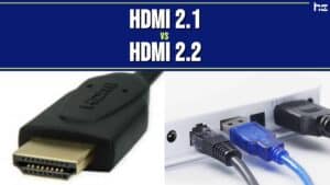 HDMI 2.1 vs HDMI 2.2 featured image