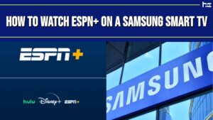 Dual image of ESPN+ and Samsung logos with title "How to Watch ESPN+ on a Samsung Galaxy Smart TV"