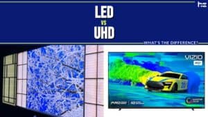 LED vs UHD