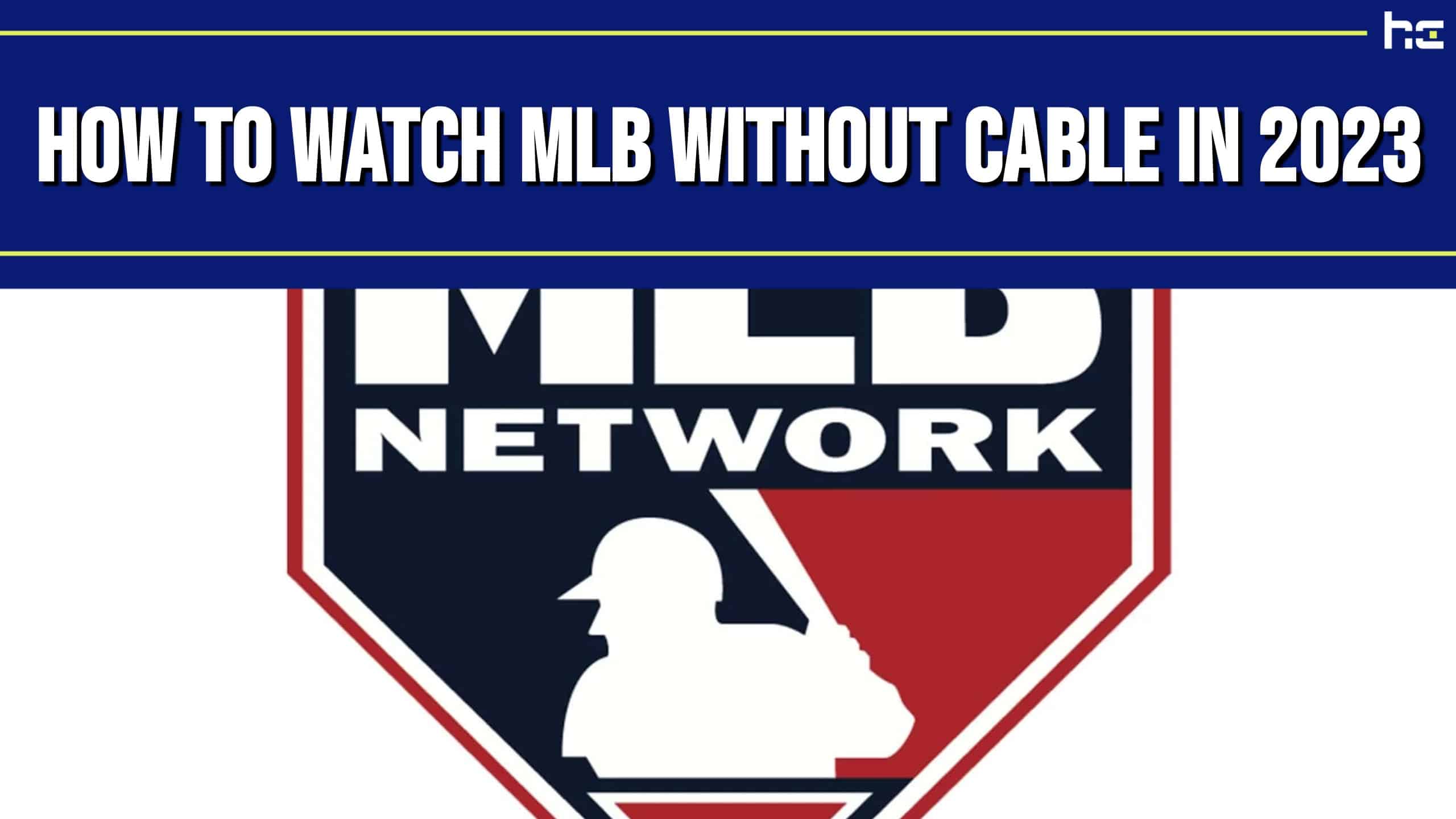 Watch MLB Without Cable in 2023
