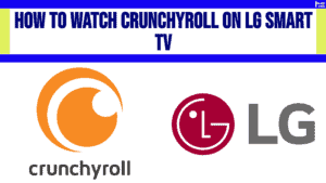How to Watch Crunchyroll on LG Smart TV infographic