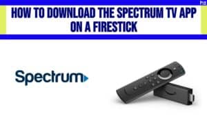 How to Download the Spectrum TV App on a Firestick