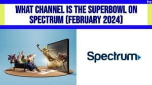 What Channel is the Superbowl on Spectrum (February 2024)