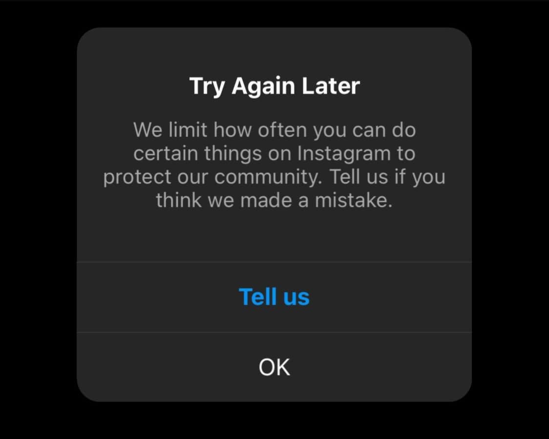 Instagram error message saying Try Again Later: We Limit How Often You Can Do Certain Things on Instagram.
