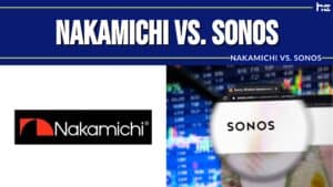 Nakamichi vs. Sonos