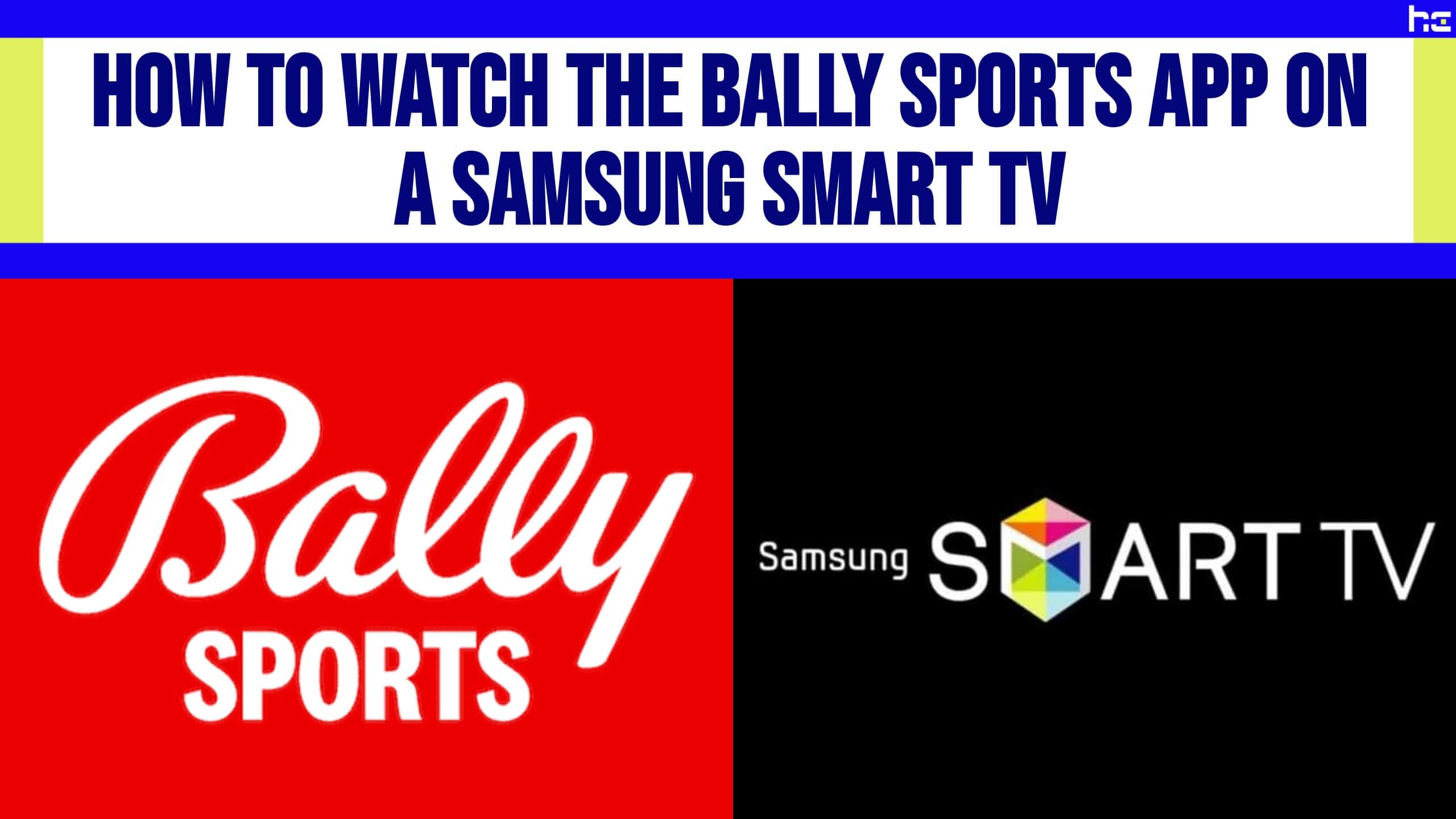 How to Watch the Bally Sports App on a Samsung Smart TV
