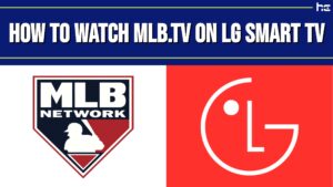 how to watch mlb.tv on lg smart tv