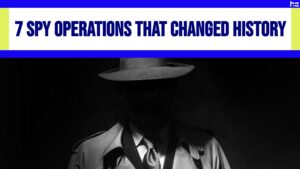 7 Spy Operations That Changed History