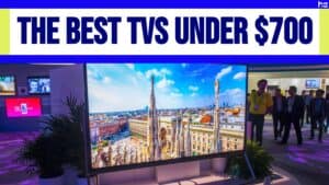 The Best TVs Under $700 in 2024