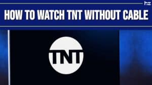 How to Watch TNT Without Cable