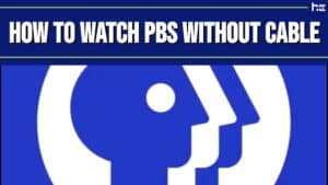 How To Watch PBS Without Cable