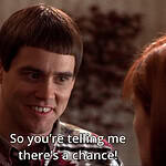 Dumb and Dumber (1994): “So You’re Telling Me There’s a Chance”