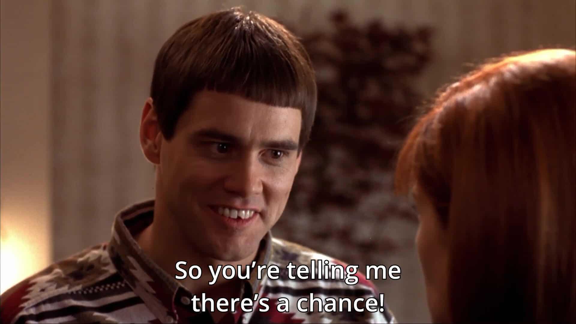 Dumb and Dumber (1994): “So You’re Telling Me There’s a Chance”